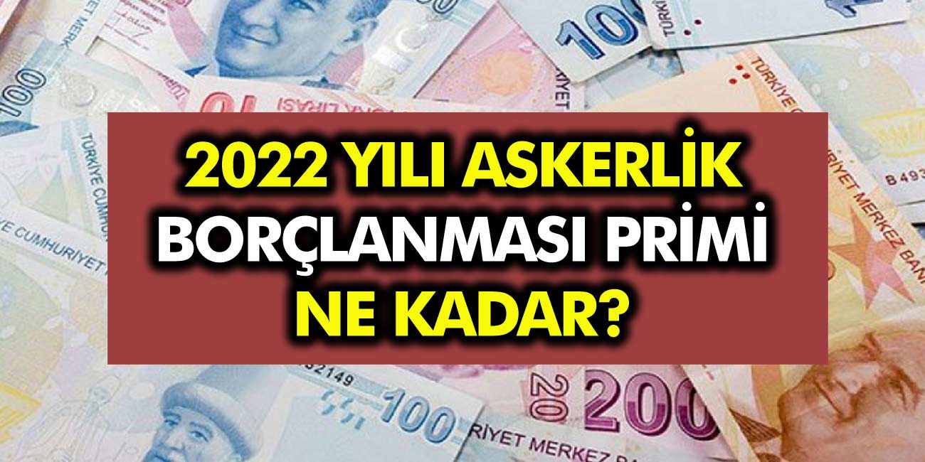 2022 askerlik borçlanması primi kaç TL? İşte tüm ayrıntılar...