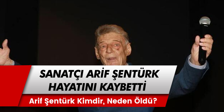 Usta Sanatçı Arif Şentürk Hayatını Kaybetti! Arif Şentürk Kimdir, Neden Öldü?