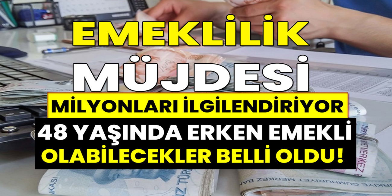 SGK'dan Son Dakika 48 yaşında  erken emeklilik müjdesi geldi! Hemen başvuru yap anında emekli olun Detaylar Haberimizde...