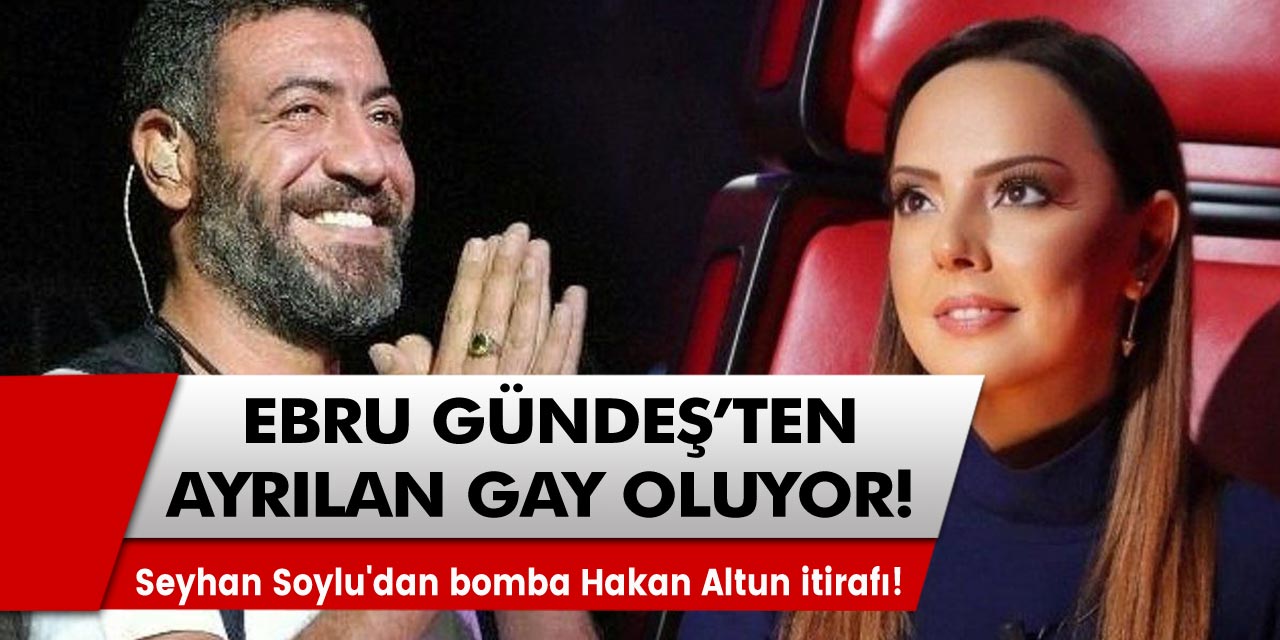 "Ebru Gündeş'ten ayrılan gay oluyor" diyen Seyhan Soylu'dan bomba Hakan Altun itirafı! Ebru'dan ayrılan gay oluyor"
