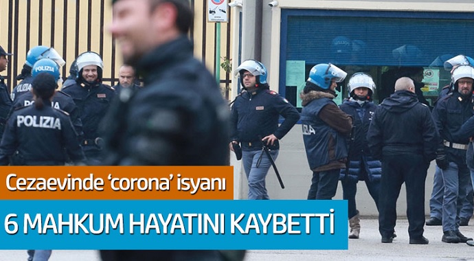 Cezaevinde Corona virüs isyanı! 6 mahkum hayatını kaybetti