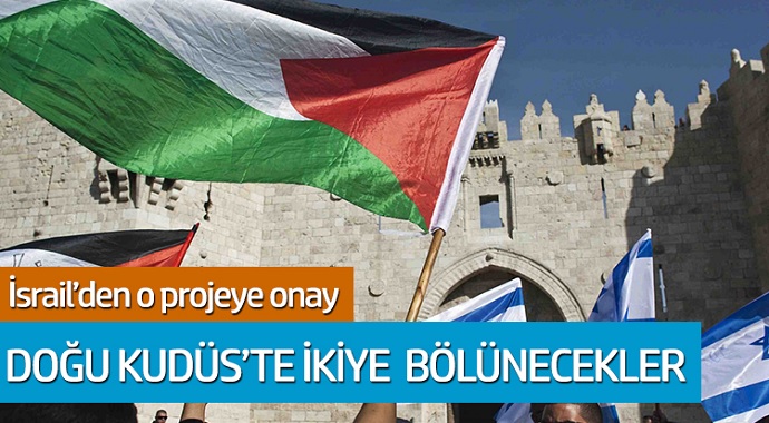 İsrail'den o projeye onay! Doğu Kudüs ikiye bölünecek