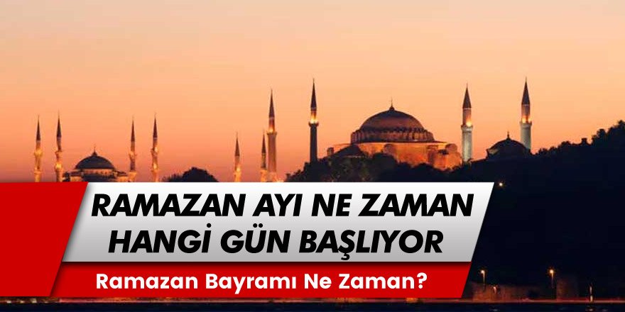 2022 Ramazan ayı ne zaman, hangi gün başlıyor? 2022 Ramazan bayramı ne zaman?