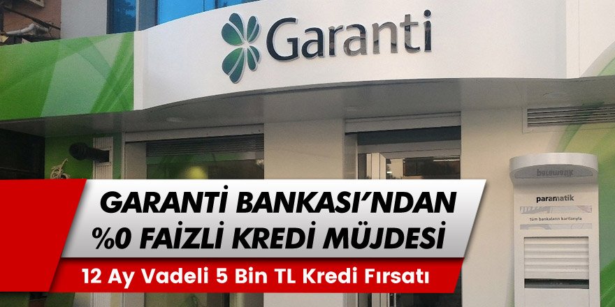 Sıfır Faizli Kredi Almak İsteyenlere Müjde! Garanti Bankası 5 Bin TL'ye Kadar Sıfır Faizli Kredi Verileceği Duyurdu