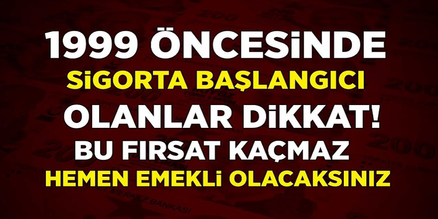 1999 sigorta girişi olanlar büyük müjde! 10 yıl prim ve 3600 gün ile erken emeklilik mümkün mü?