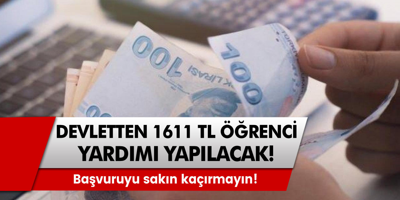 Devletten büyük müjde! 1611 TL Öğrenci Yardımı Yapılacak! Hemen Başvurun!