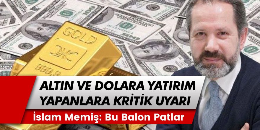 Altın ve Dolar Piyasası Uzmanı İslam Memiş'ten Yatırımcılara Uyarı! Gram Altın Hareketliliği ve Dolar/TL Kuru...