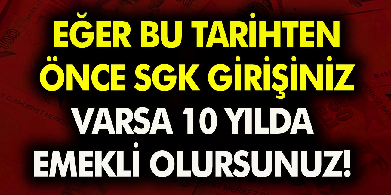 Eğer SGK girişiniz bu tarihten önceyse erken emeklilik hakkından siz de yararlanabilirsiniz! Başvurular alınmaya başlandı…