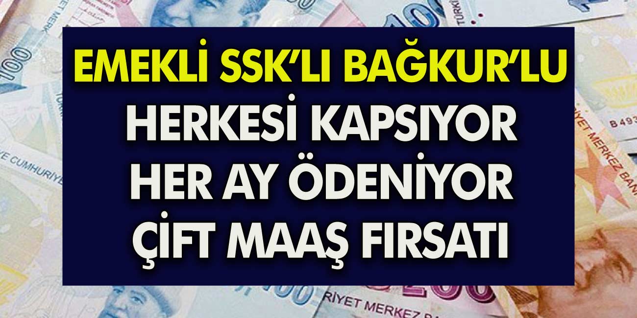 Emekli, SSK'lı, Bağkur'lu, Milyonları ilgilendiriyor! Çift maaş fırsatı! Ölene kadar her ay ödeniyor