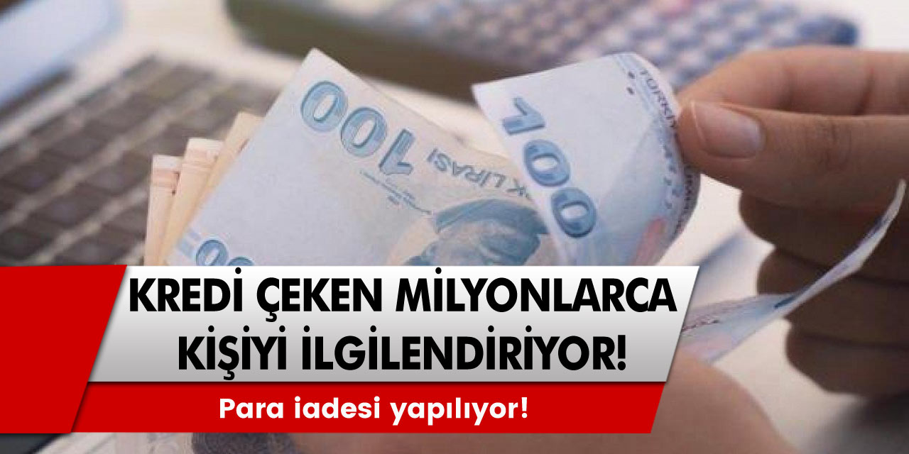 Kredi çekenleri ilgilendiriyor! Paralar geei ödencek! Tam 3 bin 783 lira...