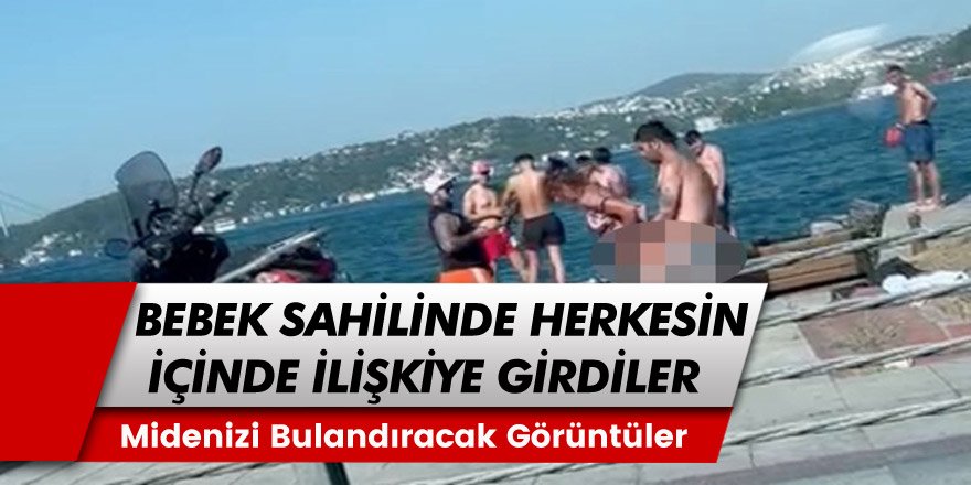 İstanbul, Bebek Sahilinde Rezalet Görüntü! Herkesin İçinde İlişkiye Girdiler... Valilikten Açıklama Geldi