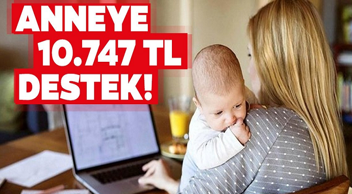 Anneler büyük müjde! Devlet kadına destek 10.747 TL veriyor