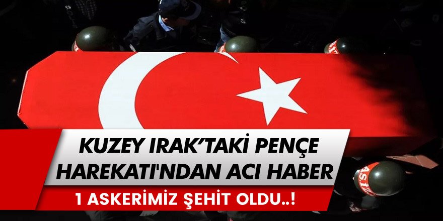 Kuzey Irak'taki Pençe Harekatında Sözleşmeli 1 Askerimiz Şehit Oldu