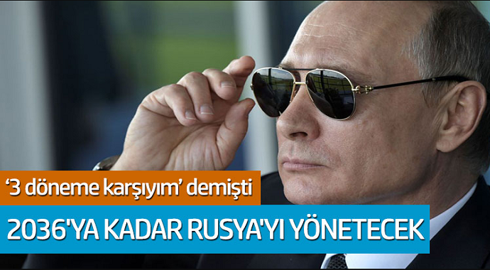 Putin 3 döneme karşıyım demişti... 2036'ya kadar Rusya'yı yönetecek