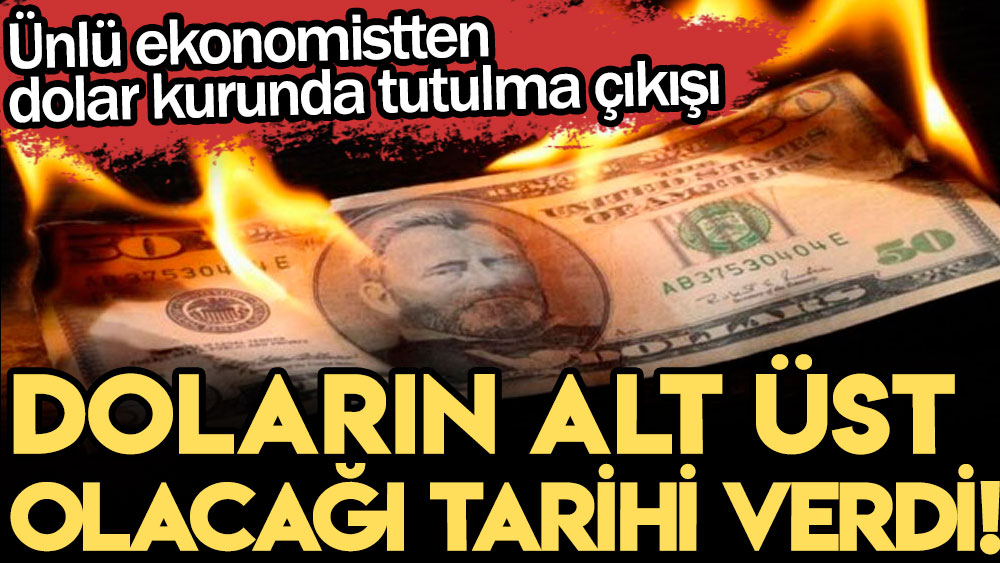 Ünlü ekonomistten son dakika dolar kurunda tutulma çıkışı! Doların alt üst olacağı tarihi duyurdu!