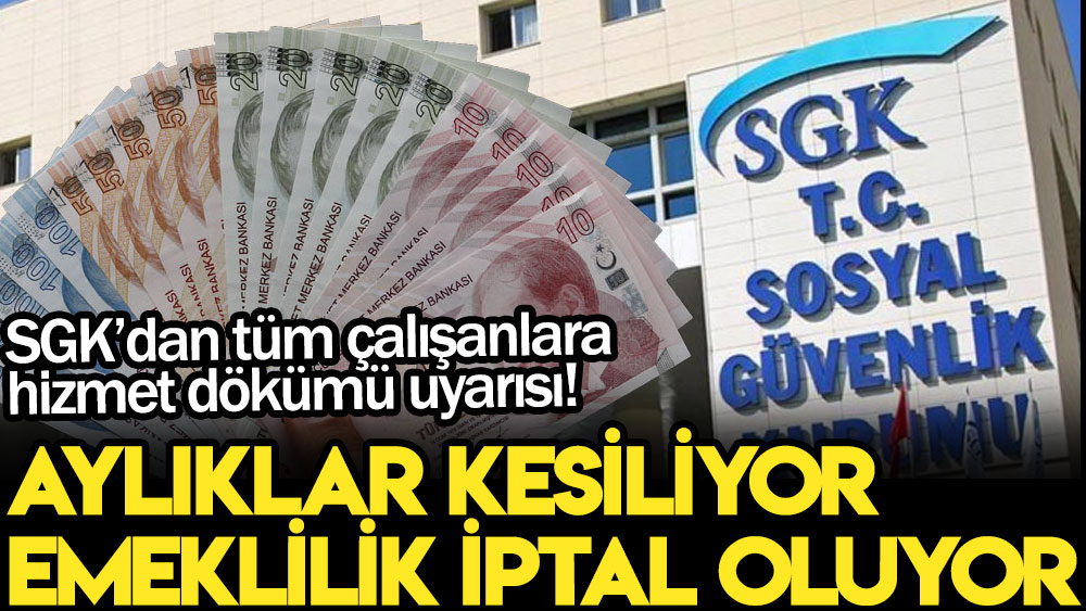 SGK’dan tüm çalışanlara çok kritik hizmet dökümü uyarısı! Aylıklar kesiliyor, emeklilik iptal oluyor!