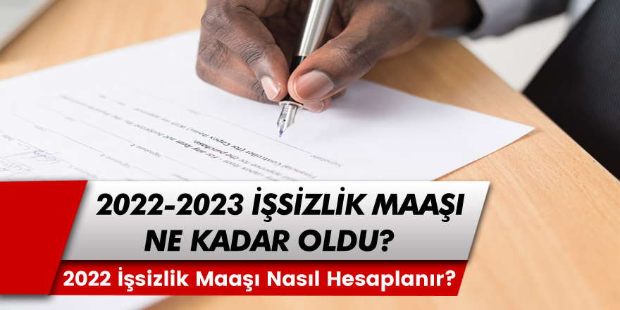 2022-2023 de işsizlik maaşı ne kadar oldu? İşsizlik maaşı kimler alabilir? İşsizlik Maaşı 2022 Nasıl Hesaplanır?