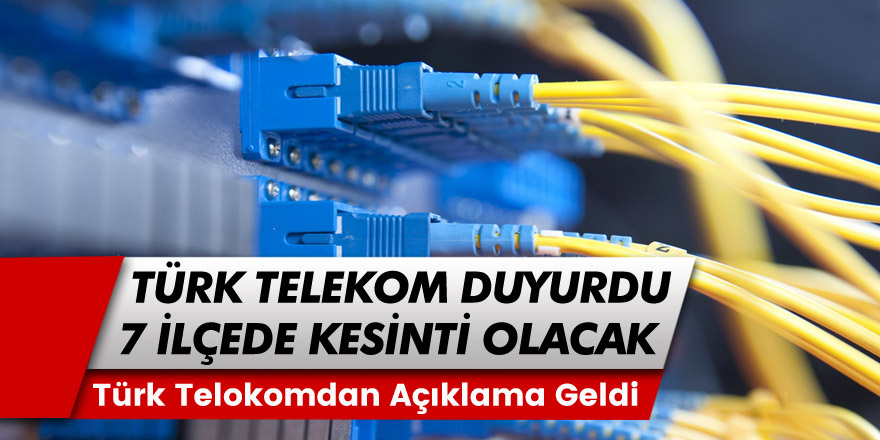 Türk Telekom Telefon ve İnternet Aboneleri Dikkat! İstanbul'da 7 İlçede İnternet ve Telefon Kesintisi Olacak...