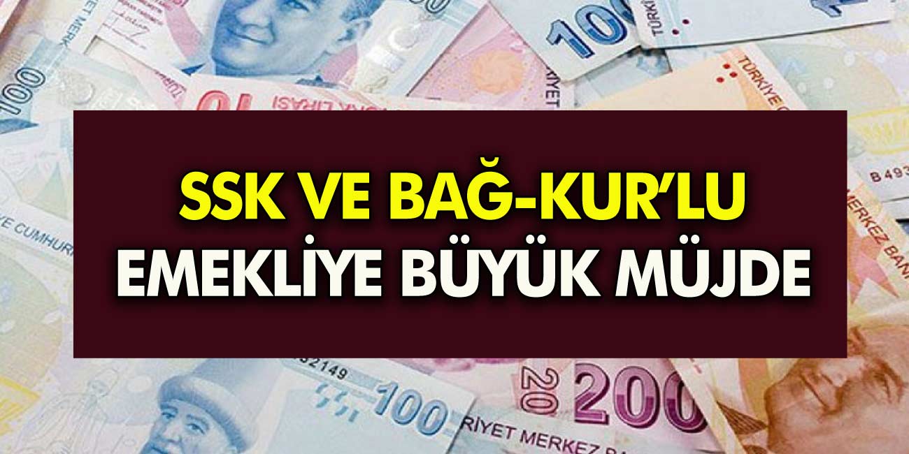 Sıcak haber! SSK ve Bağ-Kur'lu emekliye son dakika müjde geldi! Az önce açıklama geldi!