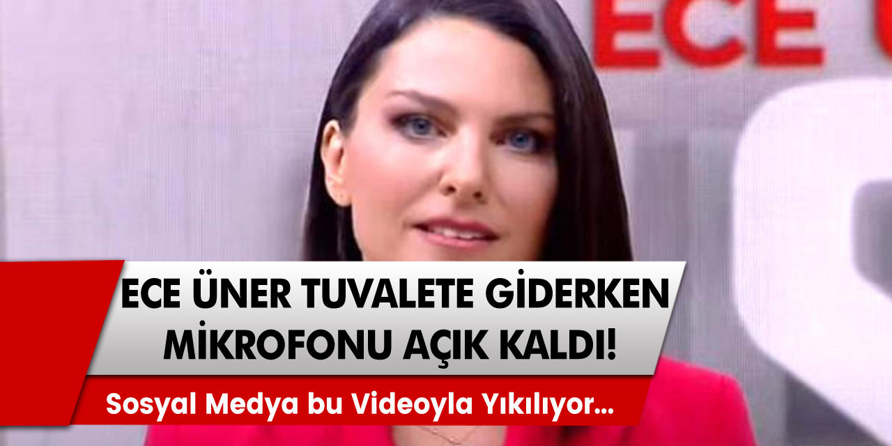 Gündeme bomba gibi düştü! ünlü spiker Ece Üner tuvalete giderken mikrofonu açık kaldı! Sosyal medya bu videoyla yıkılıyor!