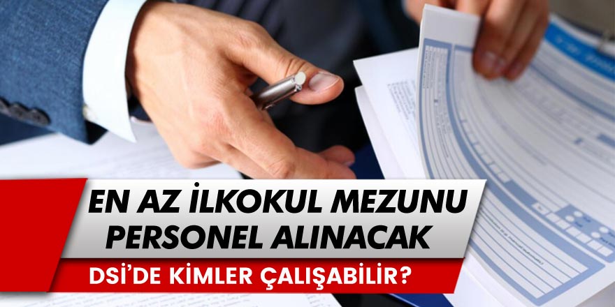 Devlet Su İşleri İlkokul Mezunu Personel Alımı Yapacak! Aranan Yaş Şartı ve DSİ’de Kimler Çalışabilir?