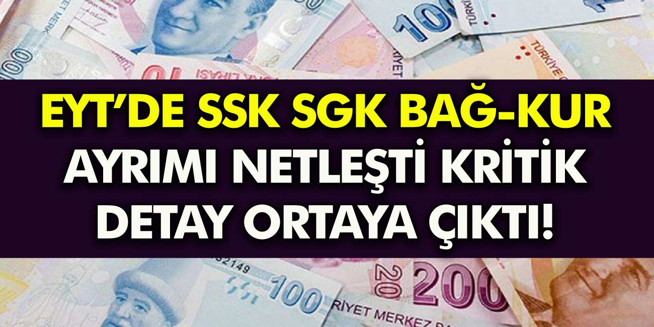EYT'de 1999 öncesi ile 2008 sonrası SSK ve Bağ-Kur prim ve gün sayısı ayrımı kesinleşti! Üç ayrım var