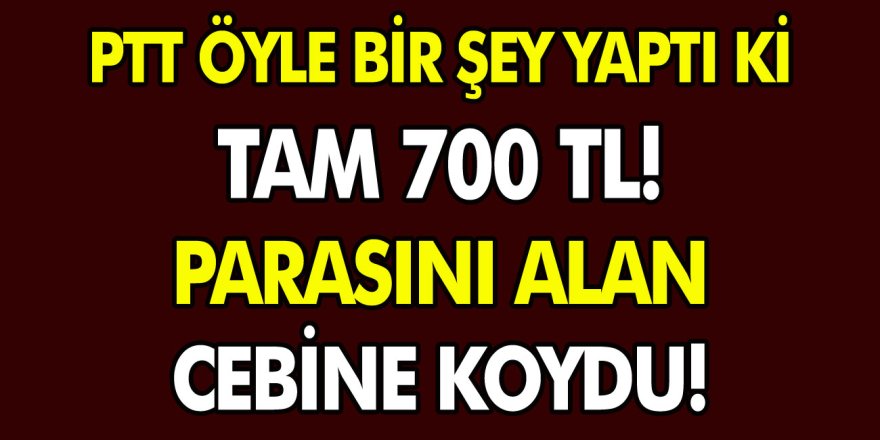 PTT'den son dakika haberi geldi 700 TL Veriyor! PTT’ye giden 700 TL Para ile Çıktı! Herkesi İlgilendiren süper Haber…