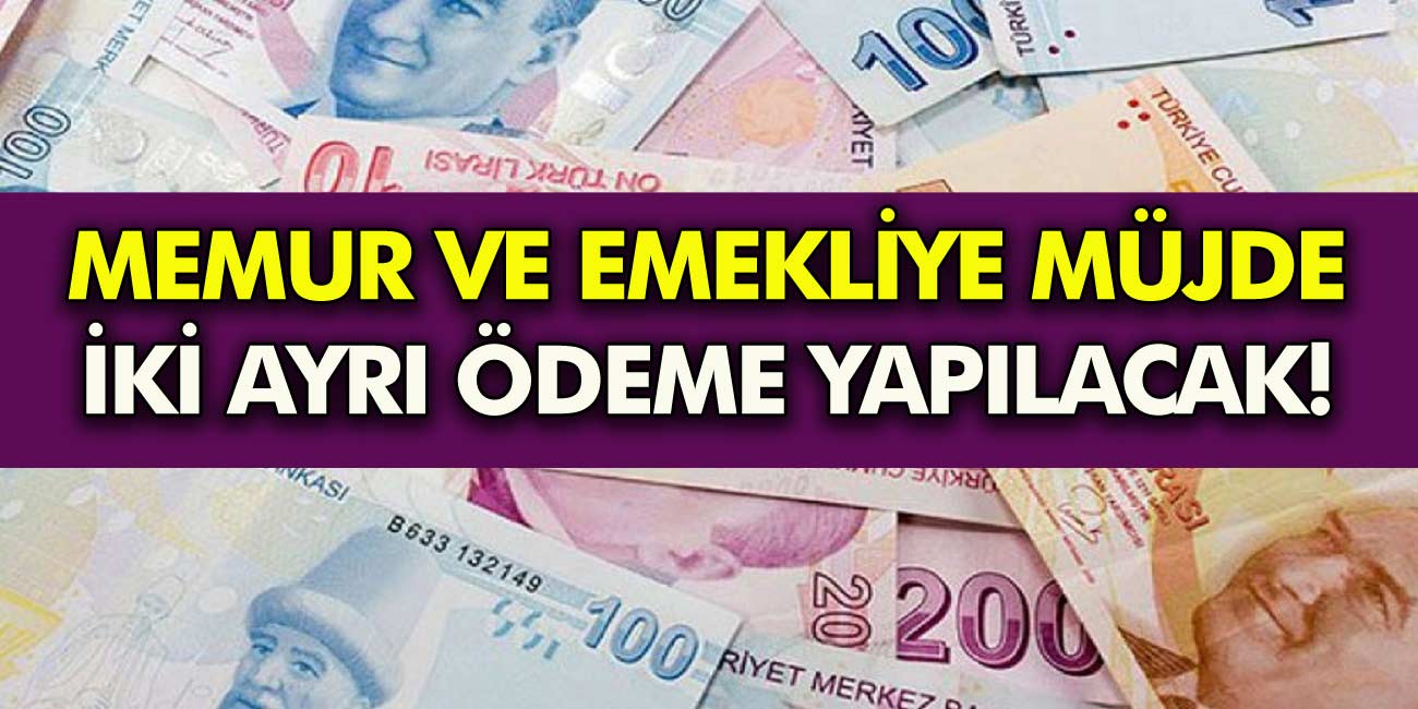 Memur ve emekliyi bekleyen artış geldi! Emekli ve memura İki ayrı ek ödeme yapılacak...