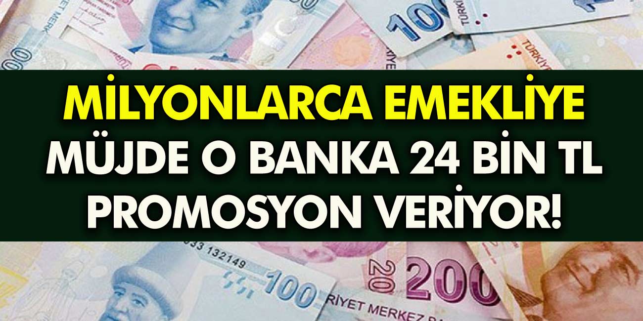 SSK BAĞ-KUR Emekli maaşı alanlara müjde! O banka  24 bin TL promosyon ödemesi yapacak! Emekli promosyon tutarı ne kadar?