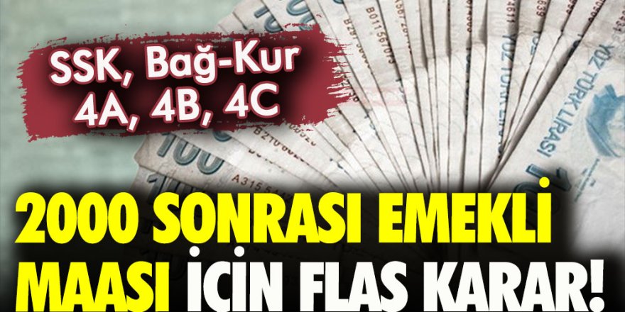 Milyonlarca Emekli ve EYT'liler dikkat! 2000 sonrası emekli olanların aylıkları için flaş karar!