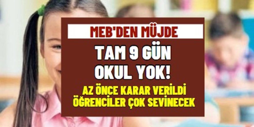 MEB’den az önce resmi açıklama yapıldı! Milyonlarca öğrenciye müjde Tam 9 gün okul tatil edildi!