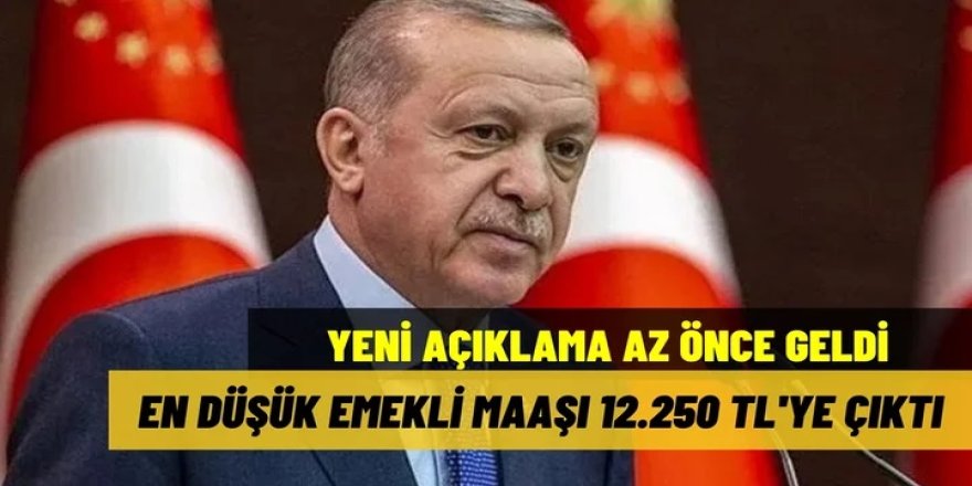 Son Dakika Cumhurbaşkanı Erdoğan'dan Yeni açıklama geldi: En düşük emekli maaşı 12.250 TL’ye yükseliyor!