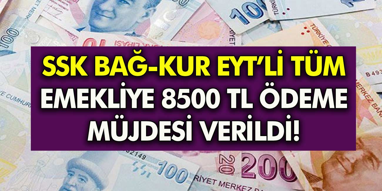 Tüm Emeklileri Sevindirecek Haber: Emeklilere Özel: Son Dakika Haberiyle 8500 TL Ödeme Müjdesi!