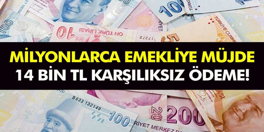 SSK, BAĞ-KUR, 4C ve EYT'liye Müjde! Emeklilere Devlet tarafından karşılıksız Haziran Ayında 14.000 TL Ödeme!