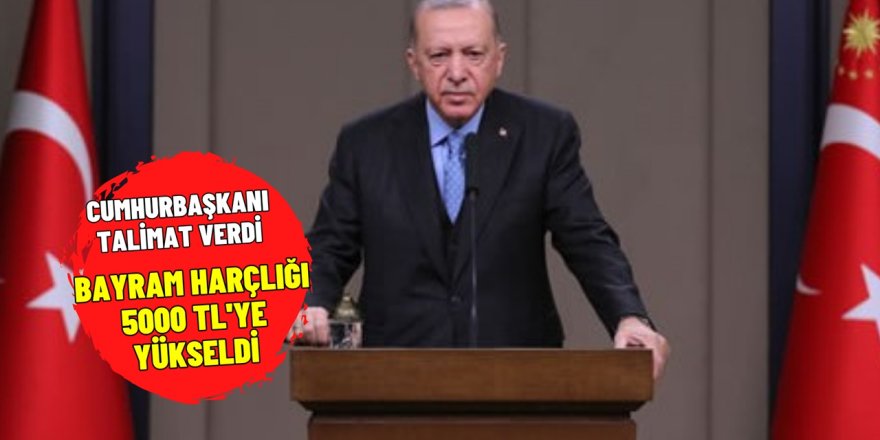 Cumhurbaşkanı Talimatıyla Bayram Harçlığı Rekor Seviyeye Ulaştı: Büyük Sürpriz: Bayram Harçlığı 5000 TL'ye Çıktı!