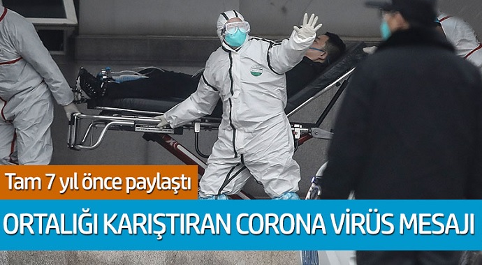 Tam 7 yıl önce paylaştı! Ortalığı karıştıran Corona Virüsü mesajı