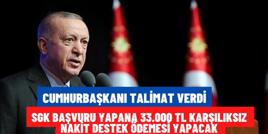 Müjde SGK başvuru yapana herkese 33 bin TL para ödüyor! Son Dakika olarak Cumhurbaşkanı resmen duyurdu!