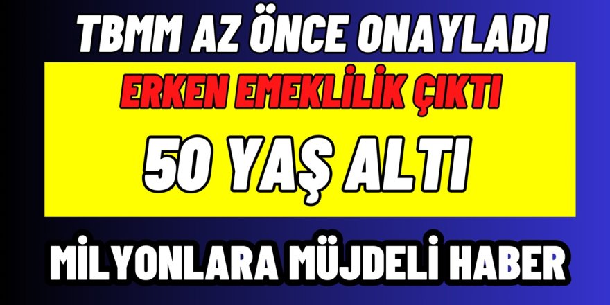 SON DAKİKA HABERİ erken emeklilik kararı açıklandı! Müjde 50 yaş altı 1800 günle hemen şimdi başvuru yapın...