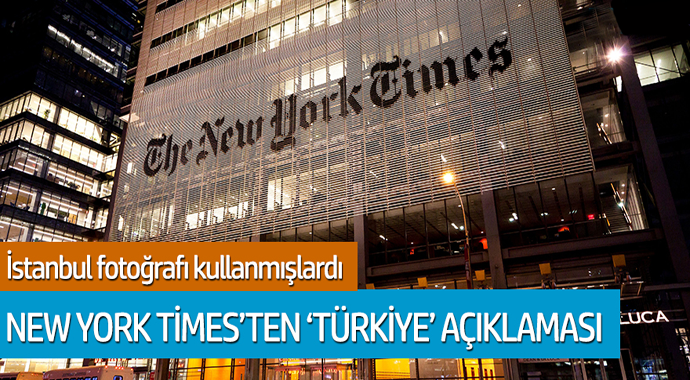 İstanbul fotoğrafı kullanmışlardı! New York Times'ten Türkiye açıklaması