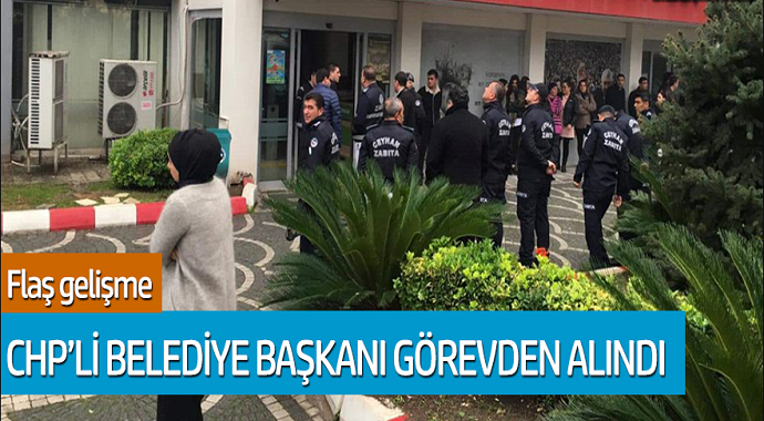 Flaş Gelişme: CHP'li Belediye Başkanı Görevden Alındı