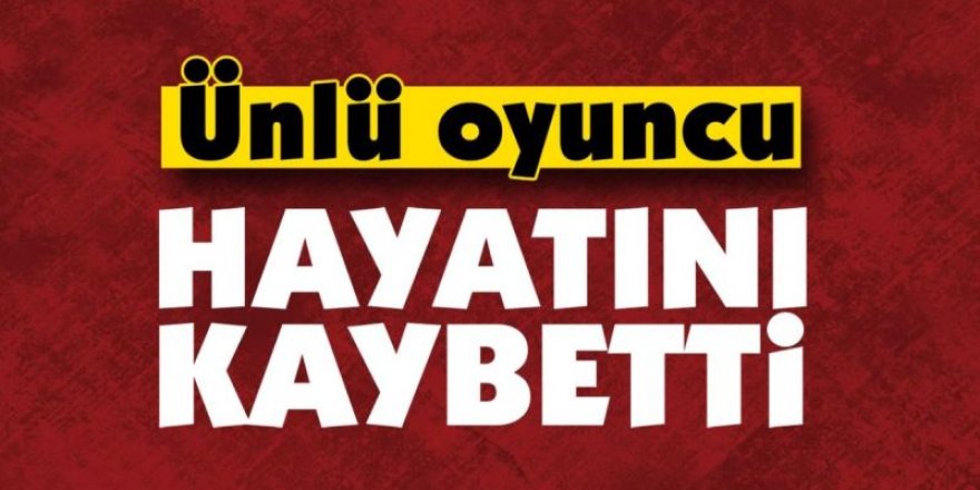 Türkiye'nin Üzüntüye Boğulduğu An: Ünlü Oyuncu Hayatını Kaybetti, Kızı Duyurdu!