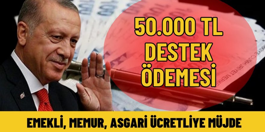 Emekli, Memur, Asgari Ücretli Milyonlara müjde! Tam 50.000 TL’lik Destek Ödemesi Veriliyor! İşte Detaylar...