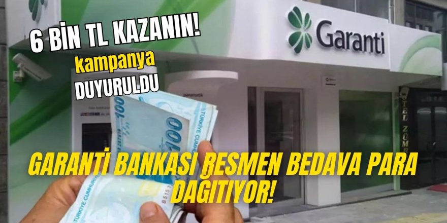 Garanti Bankası muhteşem kanpanya başlattı! Sadece bunu yapana 6 bin TL para ödemesi yapılacak! İşte Detaylar!