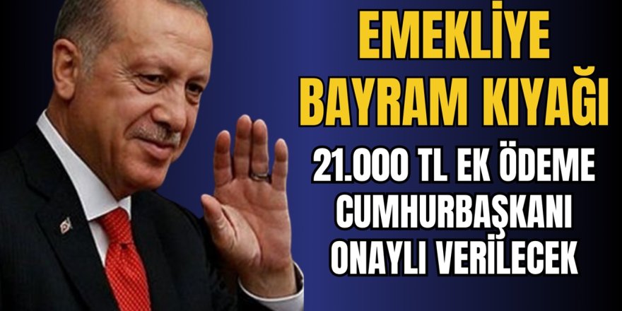 SSK, Bağ-Kur’lu Emekliye Bayram müjdesi 21.000 TL Ek Ödeme yapılacak! Cumhurbaşkanı talimatı ile Verilecek!