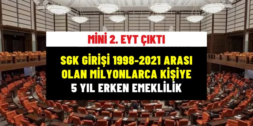1998-2021 arası SGK girişi olan vatandaşlara ikinci EYT! Sevindiren gelişme 5 yıl erken emeklilik! İşte Detaylar...