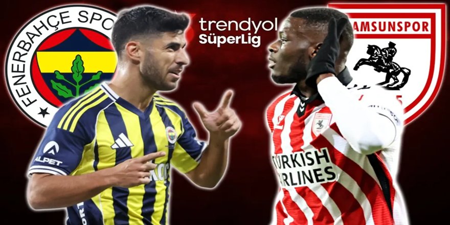 Fenerbahçe – Samsunspor maçı ne zaman, saat kaçta, hangi kanalda? İşte muhtemel 11’ler