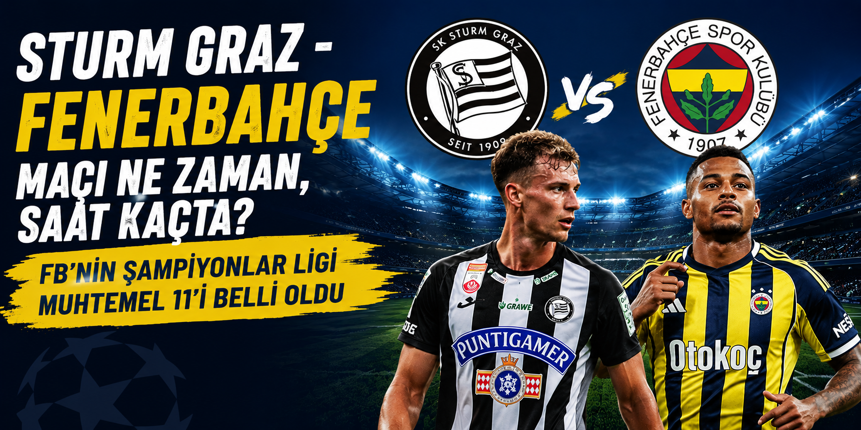 Sturm Graz - Fenerbahçe maçı ne zaman, saat kaçta? FB'nin Şampiyonlar Ligi muhtemel 11'i belli oldu