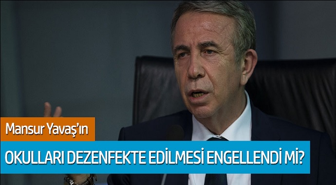 Mansur Yavaş'ın okulları dezenfekte edilmesi engellendi mi