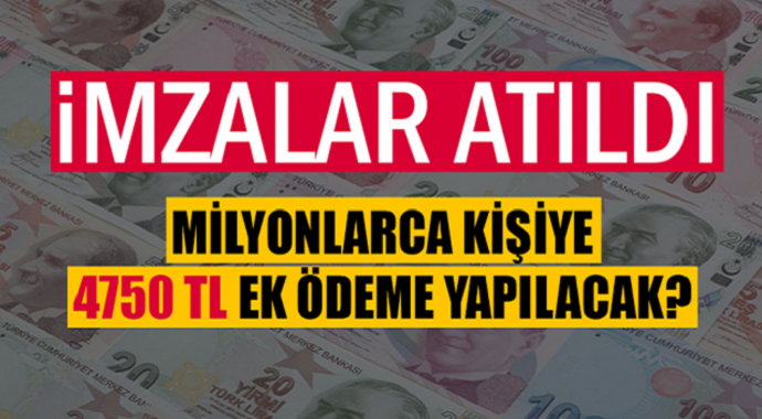 Milyonlarca kişiye 4 bin 750 lira ek ödeme yapılacak!