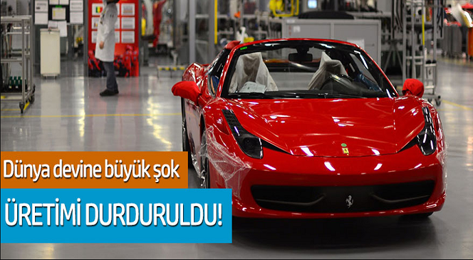 Dünya devi Ferrari'ye büyük şok! Üretimi durduruldu...